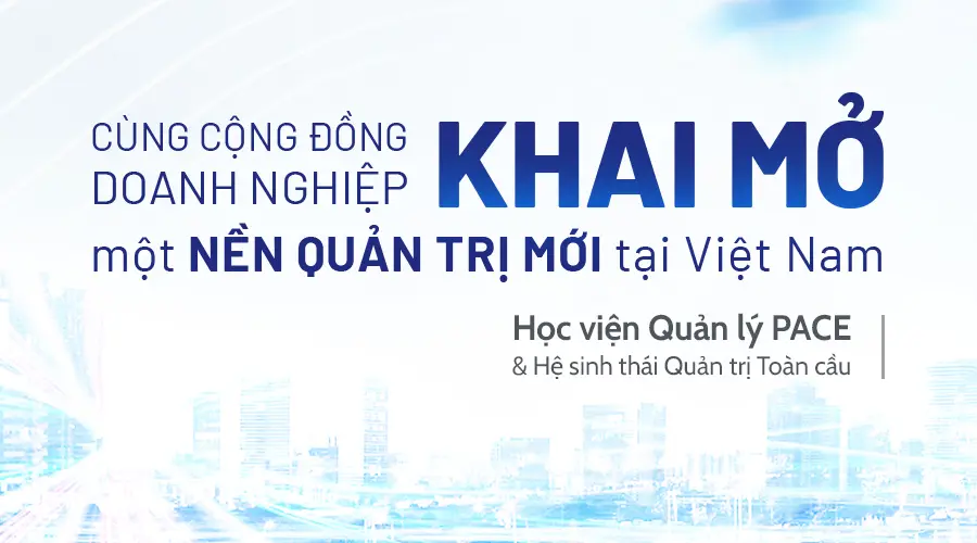 HÀNH TRÌNH 2 THẬP KỶ KHAI MỞ NỀN QUẢN TRỊ MỚI TẠI VIỆT NAM