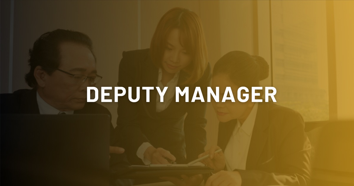 Deputy Manager là gì? Công việc chi tiết của Deputy Manager