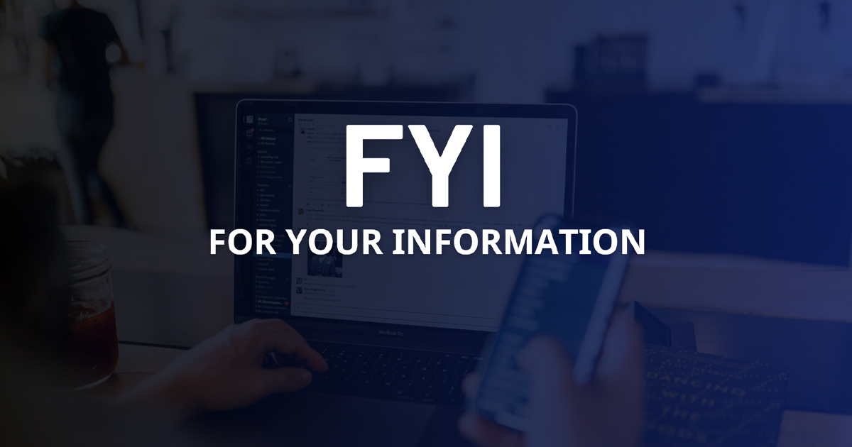 FYI là gì? Ý nghĩa và cách sử dụng FYI hiệu quả, chuyên nghiệp