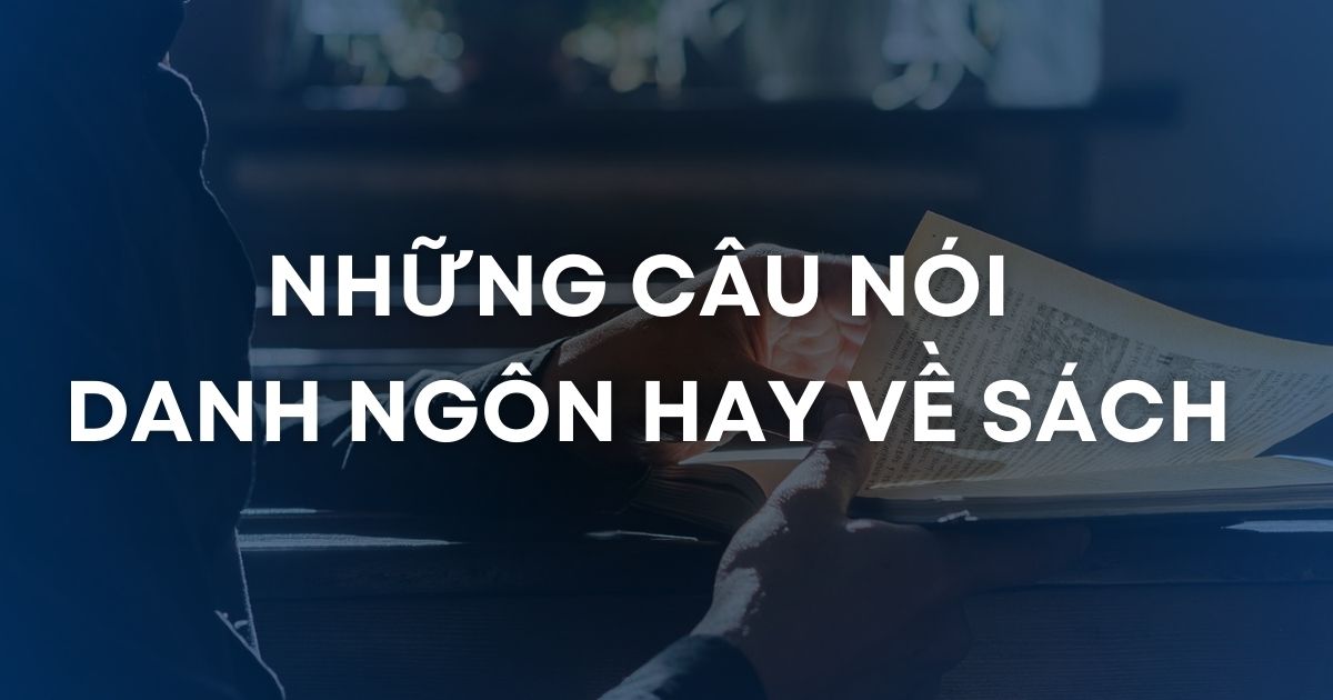 Những câu nói hay, danh ngôn về sách truyền cảm hứng