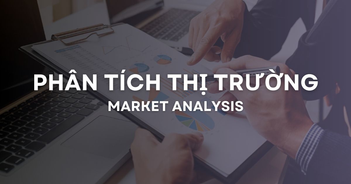 Phân tích thị trường là gì? Cách phân tích thị trường chuẩn