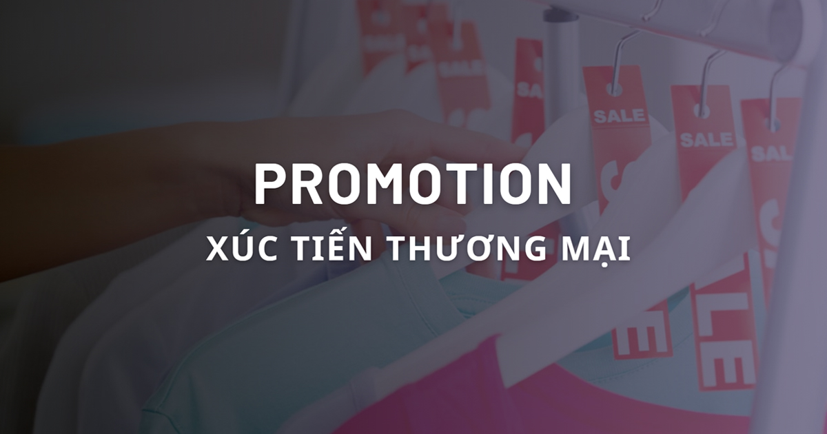 Promotion là gì? Các yếu tố của một chiến dịch thành công