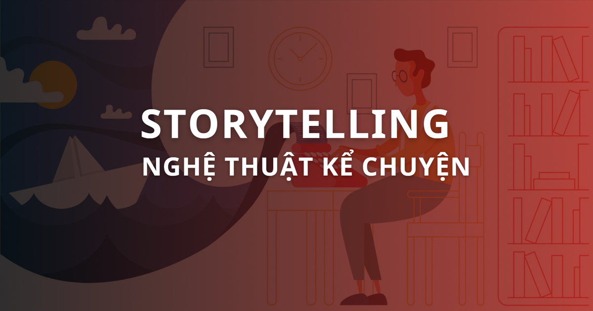 Storytelling là gì? Nguyên tắc áp dụng nghệ thuật kể chuyện