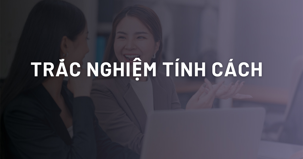 8+ Bài trắc nghiệm tính cách trong chọn nghề, tuyển dụng