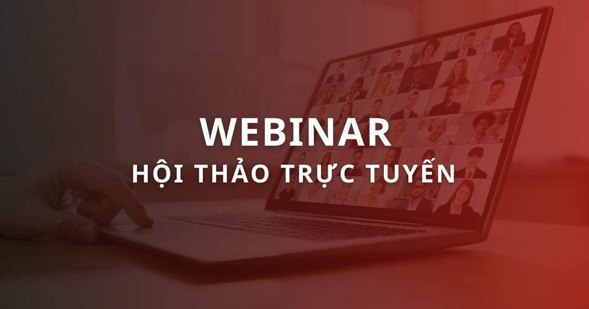 Webinar là gì? Cách tổ chức hội thảo trực tuyến thành công